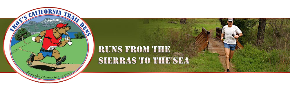 Banner - Troy's California Trail Runs. Runs from the Sierras to the Sea. Northern California Trail Races.